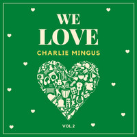 Charlie Mingus - We Love Charlie Mingus, Vol. 2
