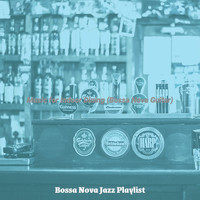 Bossa Nova Jazz Playlist - Music for Indoor Dining (Bossa Nova Guitar)