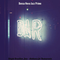 Bossa Nova Jazz Prime - Simple Brazilian Jazz - Ambiance for Restaurants