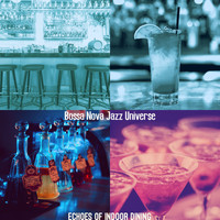 Bossa Nova Jazz Universe - Echoes of Indoor Dining
