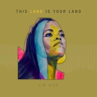 Liz Vice - This Land Is Your Land