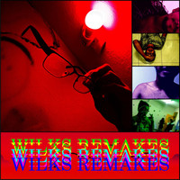 Wilks - Wilks Remakes