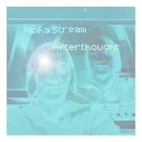 Alpha Stream - Afterthought