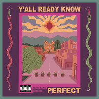 Perfect - Y’all Ready Know (Explicit)