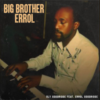 Sly Goodridge - Big Brother Errol (feat. Errol Goodridge)