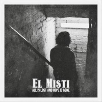 El Misti - All Is Lost and Hope Is Gone
