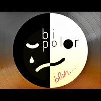 Bipolar - Blah