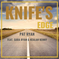 Pat Ryan - Knife’s Edge (feat. Sara Ryan & Kealan Kenny)
