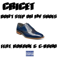 Cricet - Don't Step on My Shoes (feat. Kokane & C-Band) (Explicit)