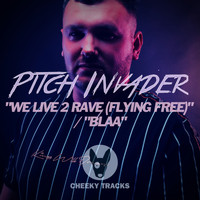 Pitch Invader - We Live 2 Rave (Flying Free) / Blaa