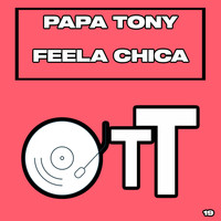 Papa Tony - Feela Chica