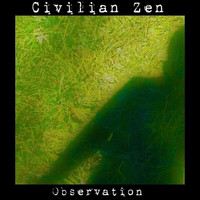 Civilian Zen - Observation