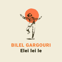 Bilel Gargouri - Elei lei le