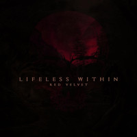Lifeless Within - Red Velvet (Explicit)