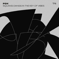 Fox - Squang Dangs in the Key of Vibes (Explicit)