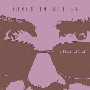 Bones in Butter - They Live!