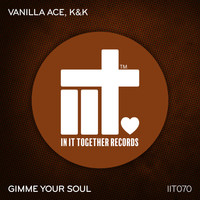 Vanilla Ace, K & K - Gimme Your Soul