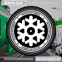 BNinjas - Making Music EP
