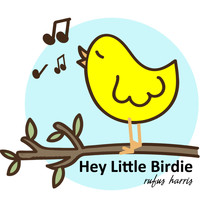 Rufus Harris - Hey Little Birdie (feat. D-Strong & R.A. Moore)