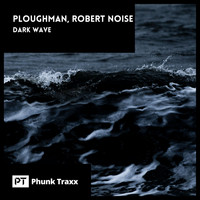 Ploughman, Robert Noise - Dark Wave