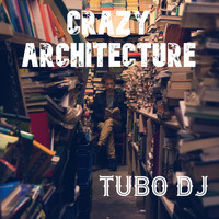 tubo dj - Crazy Architecture