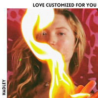 Hadley - Love Customized for You
