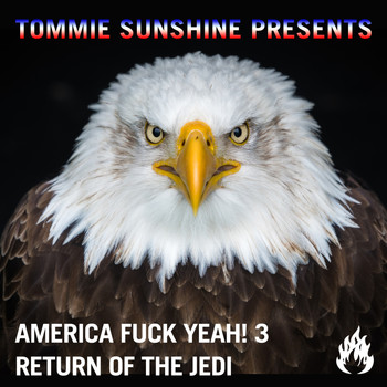 Tommie Sunshine - Tommie Sunshine Presents: America, Fuck Yeah! 3 Return Of The Jedi