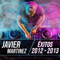 Javier Martinez - Éxitos 2012 y 2013