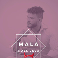 Mael Vega - Mala