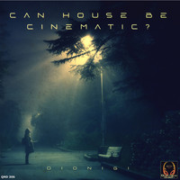 Dionigi - Can House Be Cinematic ?