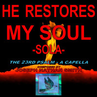 Joseph Nathan Smith - He Restores My Soul (Sola)