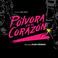 Paloma Peñarrubia - Pólvora En El Corazón (Original Motion Picture Soundtrack)