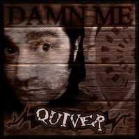 Quiver - Damn Me
