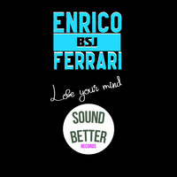 Enrico BSJ Ferrari - Lose your mind (Radio edit)