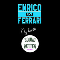 Enrico BSJ Ferrari - My house (Radio edit)