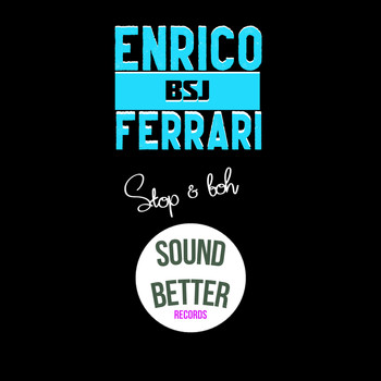 Enrico BSJ Ferrari - Stop & boh (Radio edit)