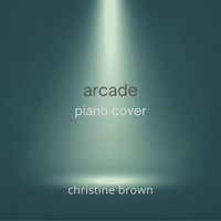 Christine Brown - Arcade (Piano Arrangement)