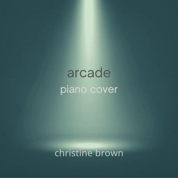 Christine Brown - Arcade (Piano Arrangement)