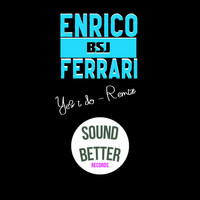 Enrico BSJ Ferrari - Yes i do (remix)