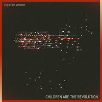 Elektric Voodoo - Children Are the Revolution