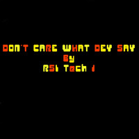 RSI tech 1 - DON'T CARE WHAT DEY SAY (Reggae Version)