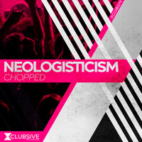 Neologisticism - Chopped