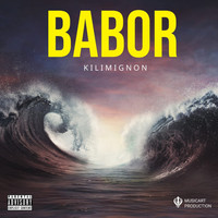 Kilimignon - Babor (Explicit)