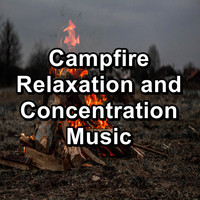 Sleep - Campfire Relaxation and Concentration Music