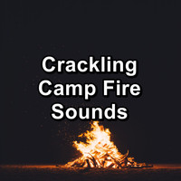 Fire Sounds - Crackling Camp Fire Sounds