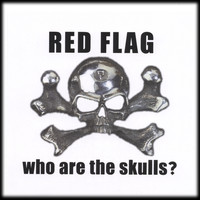 Red Flag - Who Are the Skulls?