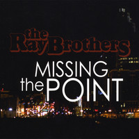 The Ray Brothers - Missing the Point