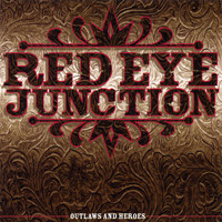 Red Eye Junction - Outlaws & Heroes