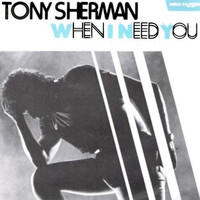 Tony Sherman - When I Need You