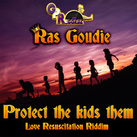 Ras Goudie - Protect the Kids Them